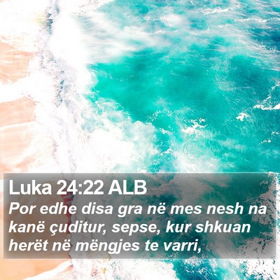 Luka 24:22 ALB Bible Verse Image