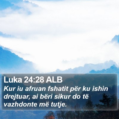 Luka 24:28 ALB Bible Verse Image