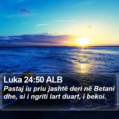 Luka 24:50 ALB Bible Verse Image