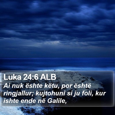 Luka 24:6 ALB Bible Verse Image