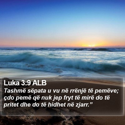 Luka 3:9 ALB Bible Verse Image