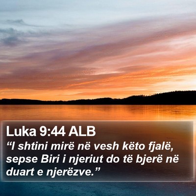 Luka 9:44 ALB Bible Verse Image