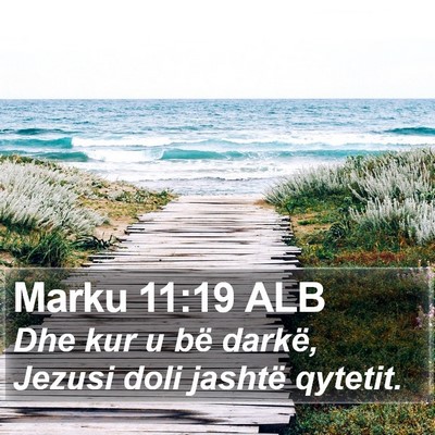 Marku 11:19 ALB Bible Verse Image