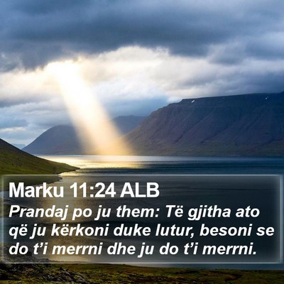 Marku 11:24 ALB Bible Verse Image