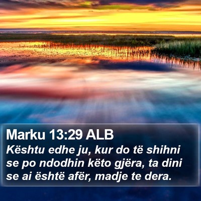 Marku 13:29 ALB Bible Verse Image