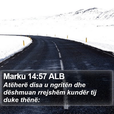 Marku 14:57 ALB Bible Verse Image