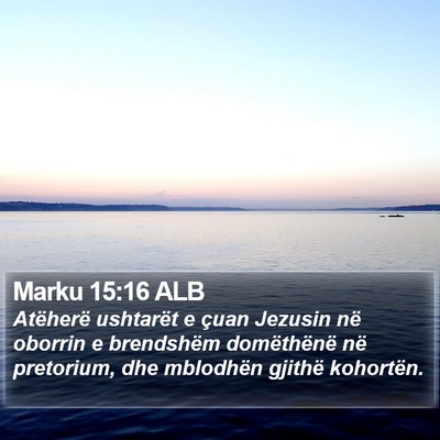 Marku 15:16 ALB Bible Verse Image