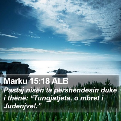Marku 15:18 ALB Bible Verse Image