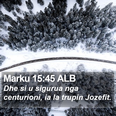 Marku 15:45 ALB Bible Verse Image