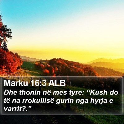 Marku 16:3 ALB Bible Verse Image