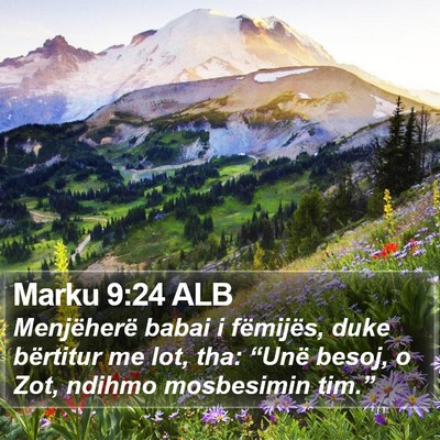 Marku 9:24 ALB Bible Verse Image