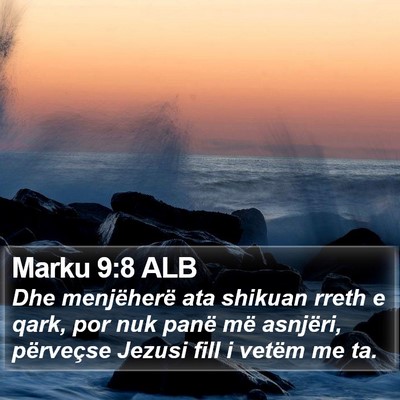 Marku 9:8 ALB Bible Verse Image