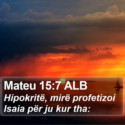 Mateu 15:7 ALB Bible Verse Image