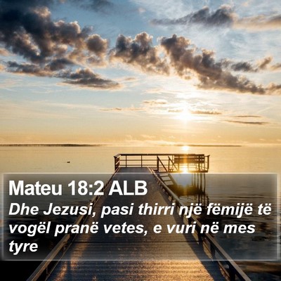 Mateu 18:2 ALB Bible Verse Image