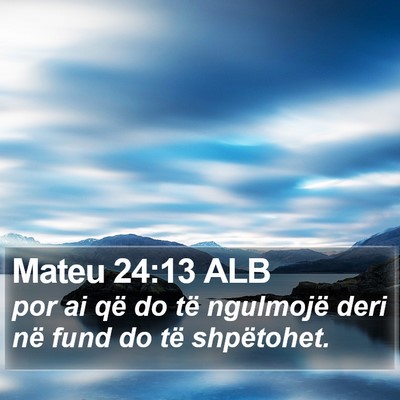 Mateu 24:13 ALB Bible Verse Image