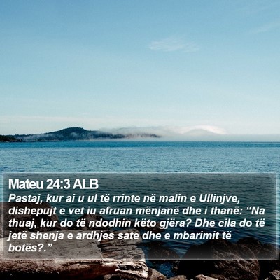 Mateu 24:3 ALB Bible Verse Image
