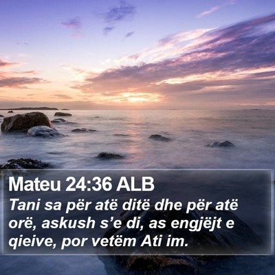 Mateu 24:36 ALB Bible Verse Image