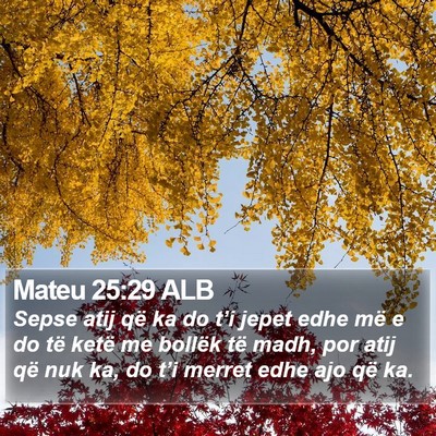 Mateu 25:29 ALB Bible Verse Image