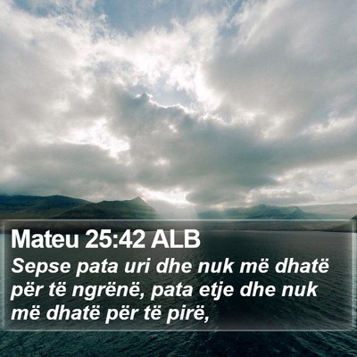 Mateu 25:42 ALB Bible Verse Image