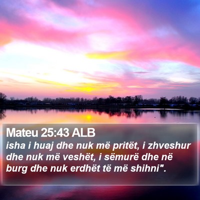 Mateu 25:43 ALB Bible Verse Image
