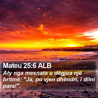 Mateu 25:6 ALB Bible Verse Image