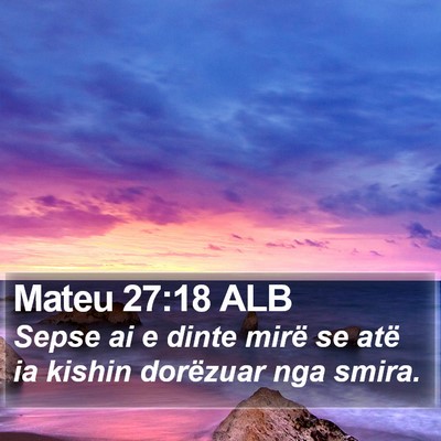 Mateu 27:18 ALB Bible Verse Image