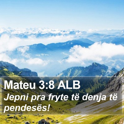 Mateu 3:8 ALB Bible Verse Image