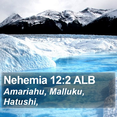 Nehemia 12:2 ALB Bible Verse Image