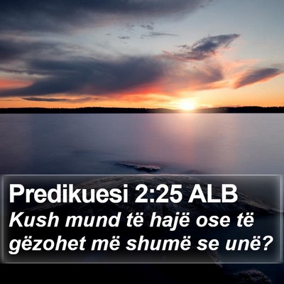 Predikuesi 2:25 ALB Bible Verse Image