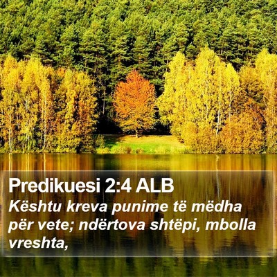 Predikuesi 2:4 ALB Bible Verse Image