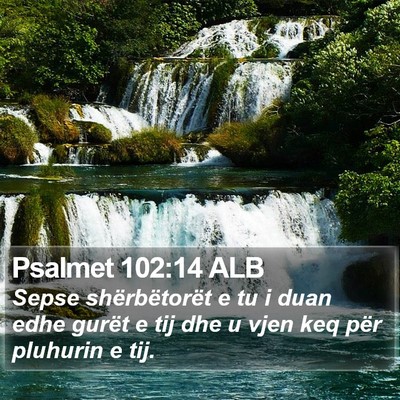 Psalmet 102:14 ALB Bible Verse Image