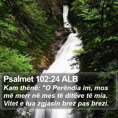 Psalmet 102:24 ALB Bible Verse Image