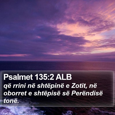 Psalmet 135:2 ALB Bible Verse Image