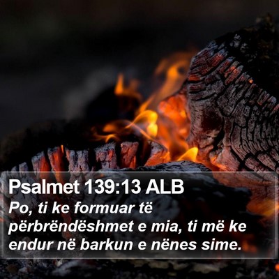 Psalmet 139:13 ALB Bible Verse Image