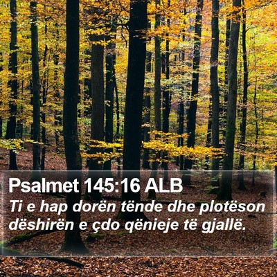 Psalmet 145:16 ALB Bible Verse Image