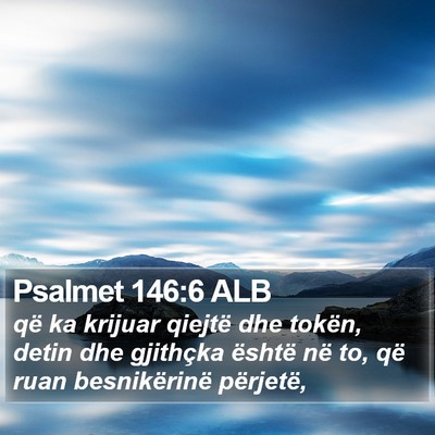 Psalmet 146:6 ALB Bible Verse Image