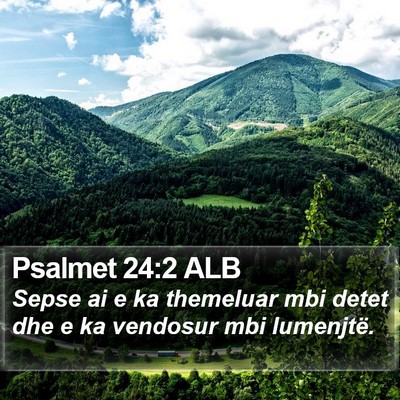 Psalmet 24:2 ALB Bible Verse Image