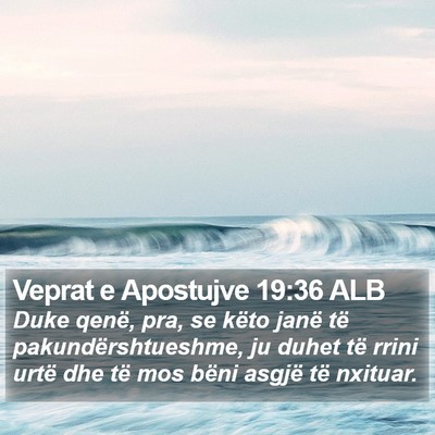 Veprat e Apostujve 19:36 ALB Bible Verse Image