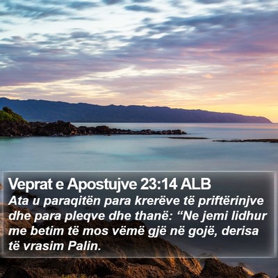 Veprat e Apostujve 23:14 ALB Bible Verse Image