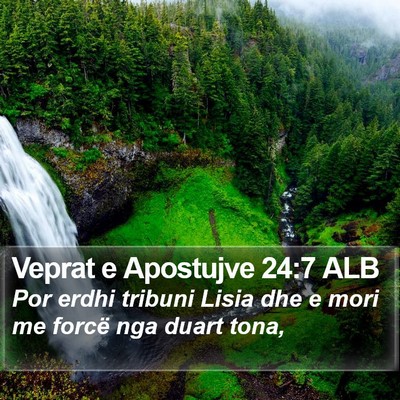 Veprat e Apostujve 24:7 ALB Bible Verse Image