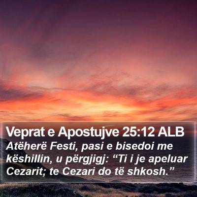 Veprat e Apostujve 25:12 ALB Bible Verse Image