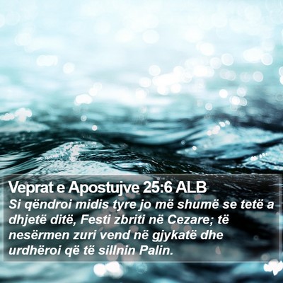 Veprat e Apostujve 25:6 ALB Bible Verse Image