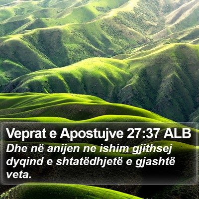 Veprat e Apostujve 27:37 ALB Bible Verse Image