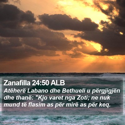 Zanafilla 24:50 ALB Bible Verse Image