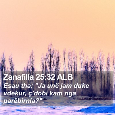 Zanafilla 25:32 ALB Bible Verse Image