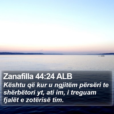 Zanafilla 44:24 ALB Bible Verse Image
