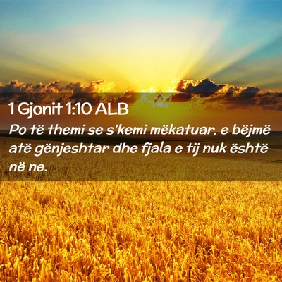 Picture 02 - 1 Gjonit 1:10 ALB - Po të themi se s’kemi mëkatuar, e bëjmë - Bible Verse Picture