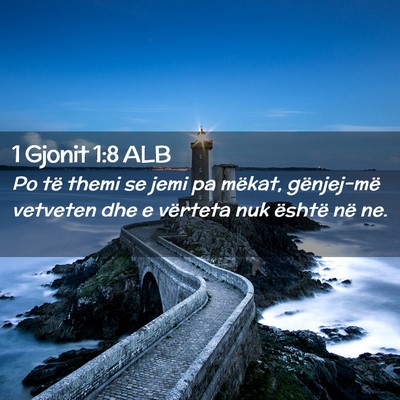 Picture 02 - 1 Gjonit 1:8 ALB - Po të themi se jemi pa mëkat, gënjej-më - Bible Verse Picture