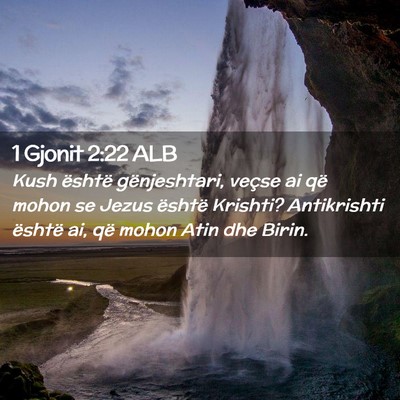Picture 02 - 1 Gjonit 2:22 ALB - Kush është gënjeshtari, veçse ai që mohon se - Bible Verse Picture
