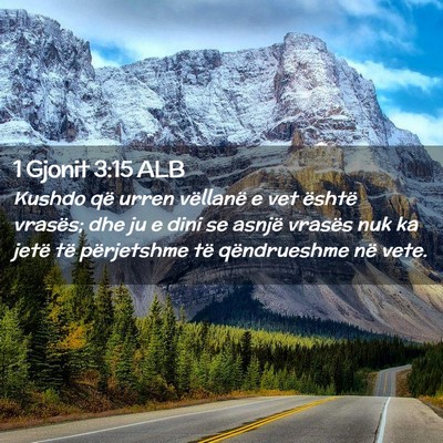 Picture 02 - 1 Gjonit 3:15 ALB - Kushdo që urren vëllanë e vet është vrasës; - Bible Verse Picture